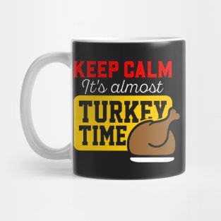 Keep Calm It's Almost Turkey Time Mug